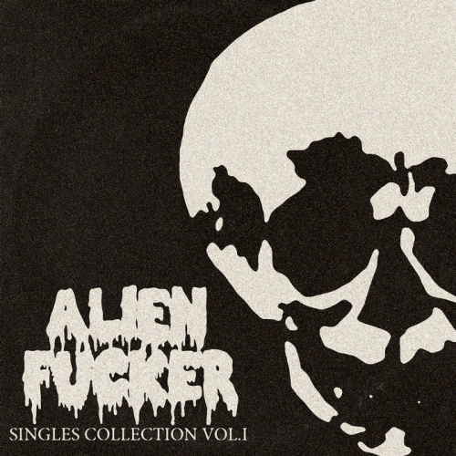 Alien Fucker : Singles Collection Vol. I